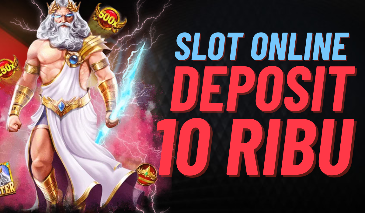 Deposit 10k Cara Murah Main Slot